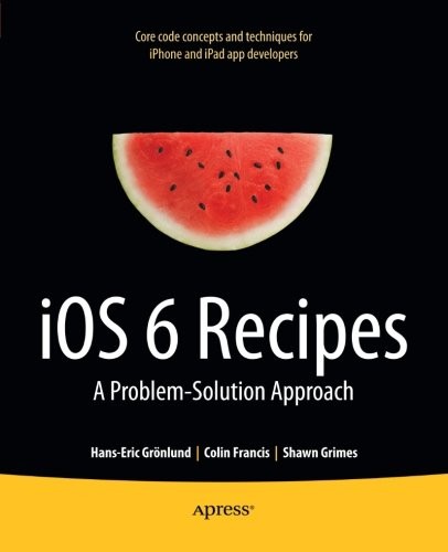 Cover for iOS 6 Recipes: A Problem-Solution Approach