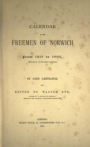 Cover for Calendar of the freemen of Norwich from 1307 to 1603, (Edward II to Elizabeth inclusive.)  Edited by Walter Rye.