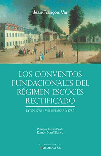 Cover for Los Conventos fundacionales del Régimen Escocés Rectificado