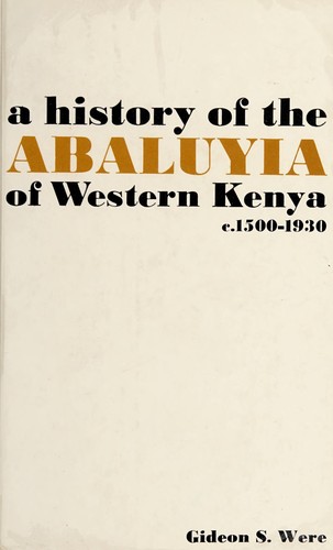 Cover for A history of the Abaluyia of western Kenya. [c. 1500-1930.