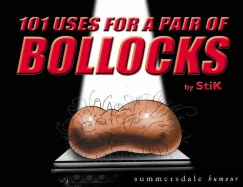 Cover for 101 Uses for a Pair of Bollocks (Summersdale Humour: 101 Uses for ...)