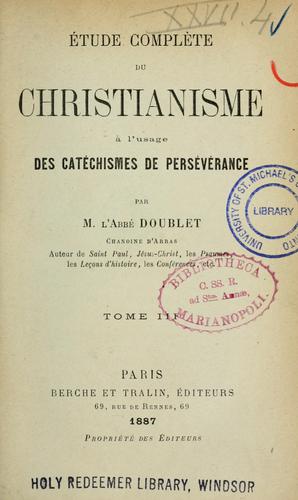 Cover for Étude complète du christianisme a l'usage des catéchismes de persévr̈ance