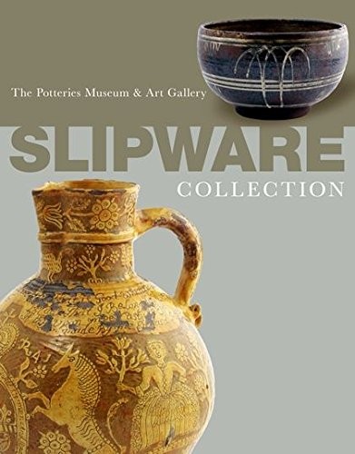 Cover for Slipware in the collection of the Potteries Museum & Art Gallery