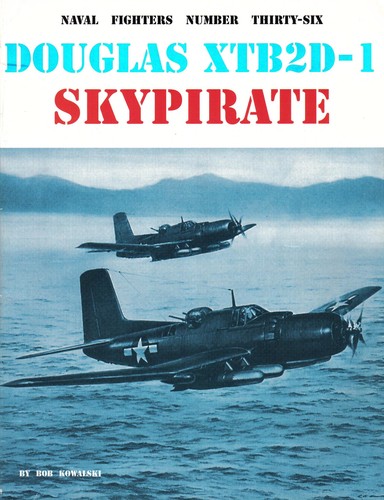 Cover for Naval Fighters Number Thirty-Six Douglas XTB2D-1 Skypirate