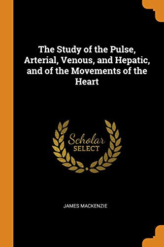 Cover for The Study of the Pulse, Arterial, Venous, and Hepatic, and of the Movements of the Heart