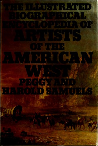 Cover for The illustrated biographical encyclopedia of artists of the American West