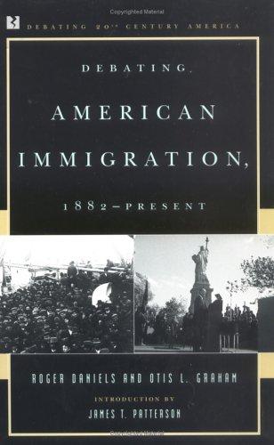 Cover for Debating American Immigration, 1882-Present