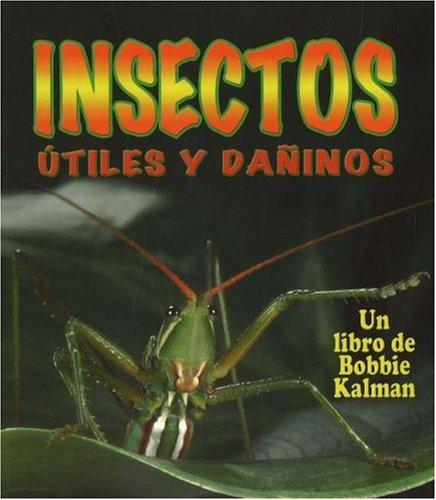 Cover for Insectos Utiles Y Danino / Helpful and Harmful Insects (El Mundo De Los Insectos / the World of Insects)