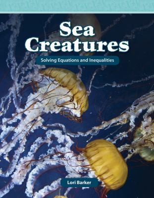 Cover for Sea Creatures Solving Equations And Inequalities