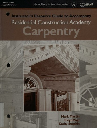 Cover for Instructor's resource guide to accompany Residential construction academy carpentry
