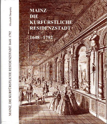 Cover for Mainz, die Kurfürstliche Residenzstadt 1648-1792