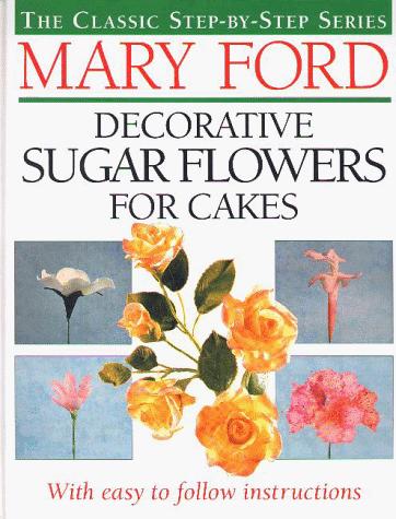 Cover for Mary Ford Decorative Sugar Flowers for Cakes