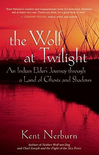 Cover for The wolf at twilight : an Indian elder's journey through a land of ghosts and shadows