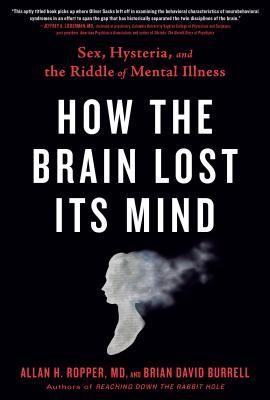 Cover for How the Brain Lost Its Mind: Sex, Hysteria, and the Riddle of Mental Illness