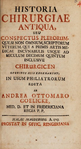Cover for Historia chirurgiae antiqua, seu, conspectus plerorumque, si non omnium, scriptorum veterum, qui a primis artis medicae incunabulis usque ad seculum decimum quintum inclusive chirurgicen operibus suis exornarunt