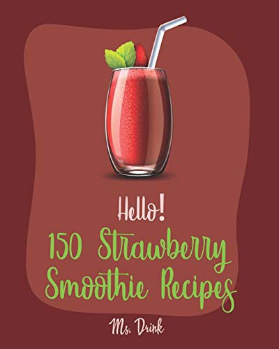 Cover for Hello! 150 Strawberry Smoothie Recipes