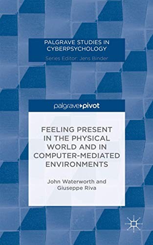 Cover for Feeling Present in the Physical World and in Computer-Mediated Environments