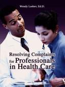 Cover for Resolving Complaints for Professionals in Health Care