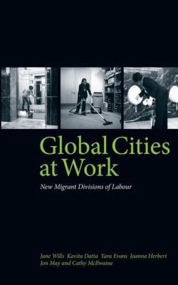 Cover for Global Cities At Work New Migrant Divisions Of Labour