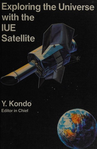 Cover for Exploring the universe with the IUE satellite