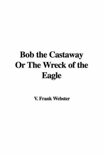 Cover for Bob the Castaway Or The Wreck of the Eagle