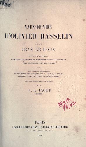 Cover for Vaux-de-vire d'Olivier Basselin et de Jean Le Houx, suivis d'un choix d'anciens Vaux-de-vire et d'anciennes chansons normandes tirés des manuscrits et des imprimés.