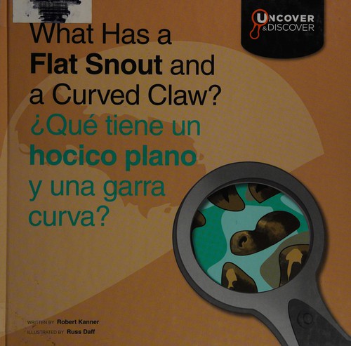Cover for What Has a Flat Snout and a Curved Claw?