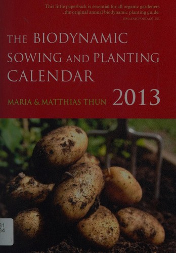 Cover for The biodynamic sowing and planting calendar 2013