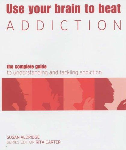 Cover for Use Your Brain to Beat Addiction (Use Your Brain to Beat...)