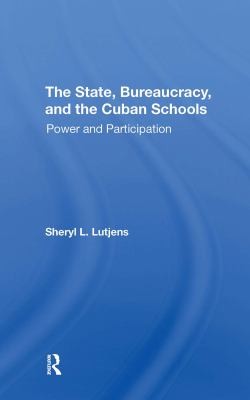Cover for State, Bureaucracy, and the Cuban Schools