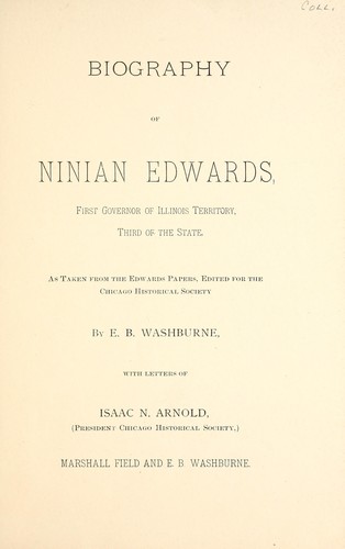 Cover for Biography of Ninian Edwards, first Governor of Illinois Territory, third of the state