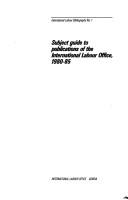 Cover for Subject guide to publications of the International Labour Office, 1980-85.