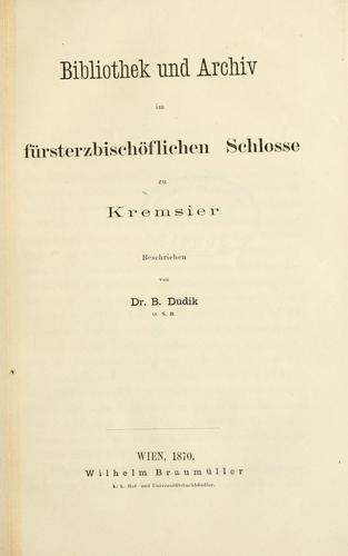 Cover for Bibliothek und Archiv im fürsterzbischöflichen Schlosse zu Kremsier.