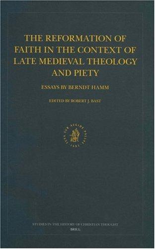 Cover for The Reformation of Faith in the Context of Late Medieval Theology and Piety