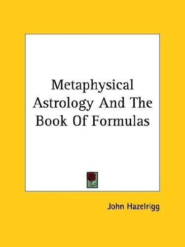 Cover for Metaphysical Astrology And The Book Of Formulas