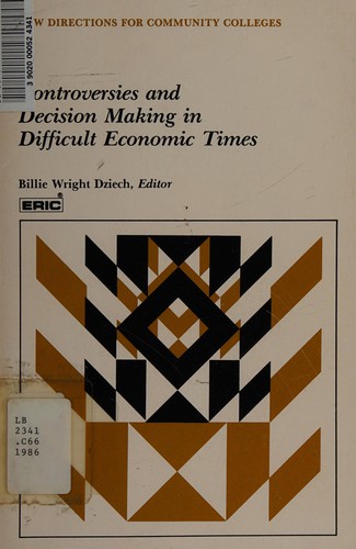 Cover for Controversies and Decision Making in Difficult Economic Times (New Directions for Community Colleges)
