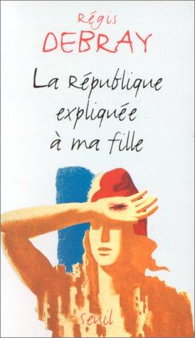 Cover for La Republique Expliquee a MA Fille
