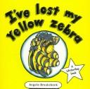 Cover for I'Ve Lost My Yellow Zebra