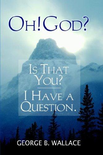 Cover for Oh!  God?  Is that You?  I Have a Question