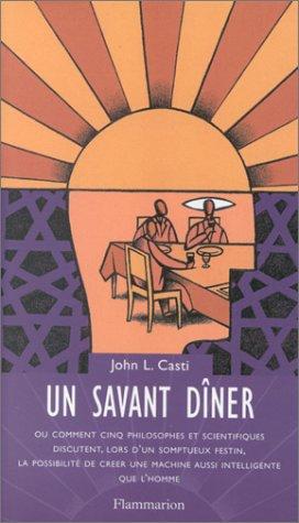 Cover for Un savant dîner ou comment cinq philosophes et scientifiques discutent, lors d'un somptueux festin, la possibilité de créer une machine aussi intelligente que l'homme