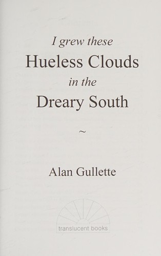 Cover for I Grew These Hueless Clouds in the Dreary South
