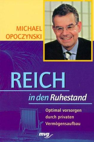 Cover for Reich in den Ruhestand. Optimal vorsorgen durch privaten Vermögensaufbau.