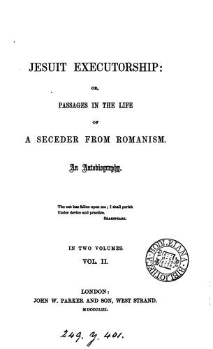 Cover for Jesuit executorship: or, Passages in the life of a seceder from Romanism, an autobiography