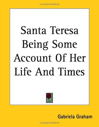 Cover for Santa Teresa Being Some Account of Her Life And Times