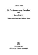 Cover for Die Physiognomie der Kunstfigur oder Spiegelungen : Formen der Selbsreflexion im modernen Drama