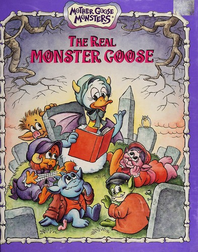 Cover for The Real Monster Goose (Mother Goose Monsters)