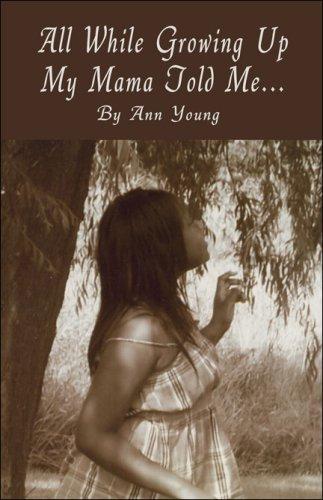 Cover for All While Growing Up My Mama Told Me...