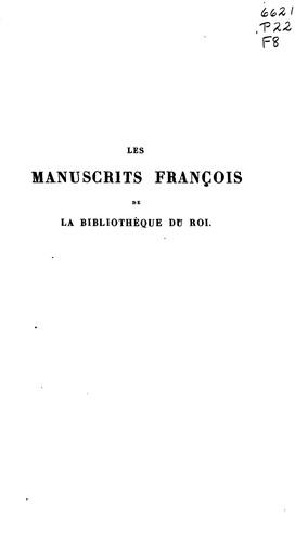 Cover for Les manuscrits françois de la Bibliothèque du roi: leur histoire et celle des textes allemands ...