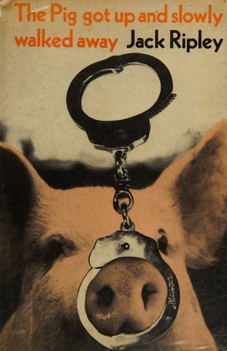 Cover for The Pig Got Up and Slowly Walked Away