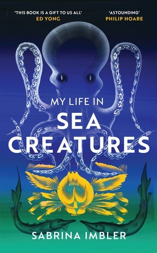 Cover for My Life in Sea Creatures
